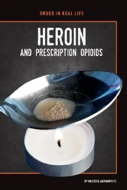 Heroin and Prescription Opioids by Melissa Abramovitz