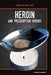 Heroin and Prescription Opioids by Melissa Abramovitz