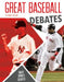 Great Baseball Debates by Marty Gitlin