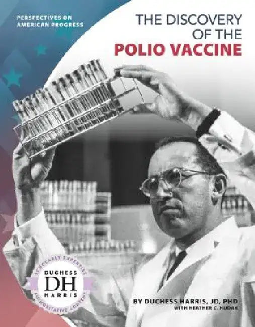 The Discovery of the Polio Vaccine by Duchess Harris