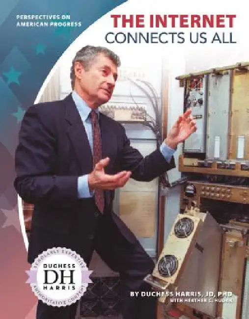 The Internet Connects Us All by Duchess Harris, Heather C. Hudak