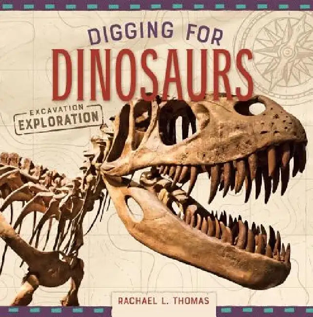 Digging for Dinosaurs by Rachael L. Thomas