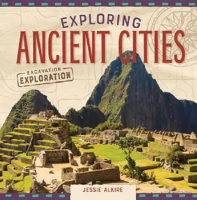 Exploring Ancient Cities by Jessie Alkire