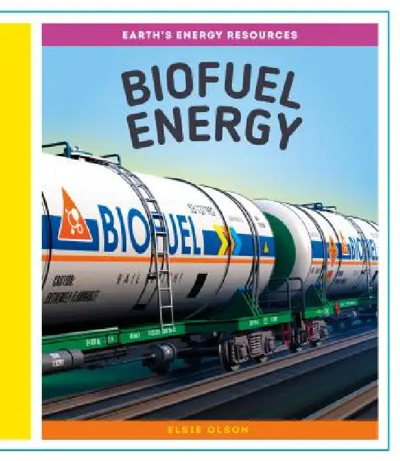 Biofuel Energy by Elsie Olson