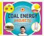Coal Energy Projects: Easy Energy Activities for Future Engineers!: Easy Energy Activities for Future Engineers! by Megan Borgert-Spaniol