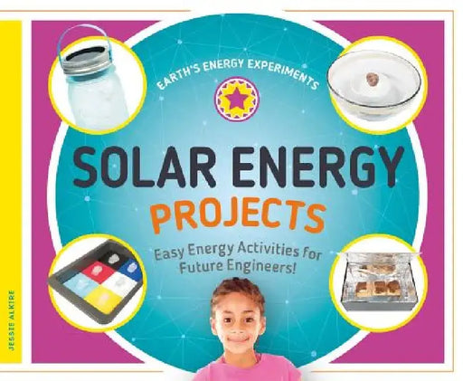 Solar Energy Projects: Easy Energy Activities for Future Engineers! by Jessie Alkire