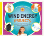 Wind Energy Projects: Easy Energy Activities for Future Engineers!: Easy Energy Activities for Future Engineers! by Jessie Alkire