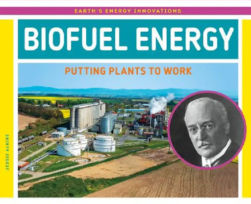 Biofuel Energy: Putting Plants to Work: Putting Plants to Work by Jessie Alkire