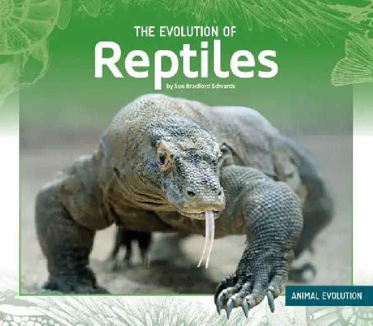 Evolution of Reptiles by Sue Bradford Edwards