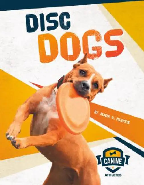 Disc Dogs by Alicia Z. Klepeis