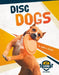 Disc Dogs by Alicia Z. Klepeis