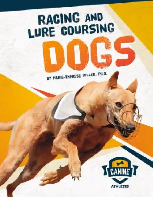 Racing and Lure Coursing Dogs by Marie-Therese Miller