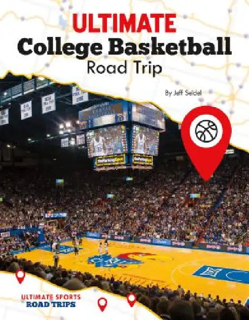 Ultimate College Basketball Road Trip by Jeff Seidel