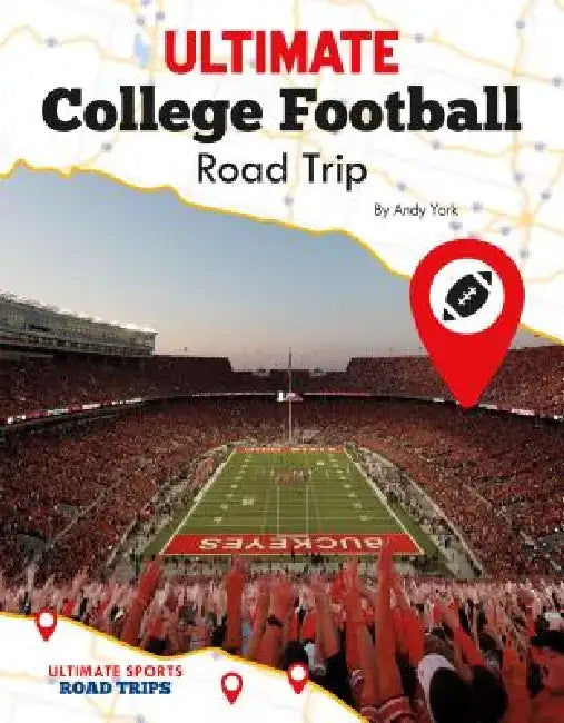 Ultimate College Football Road Trip by Andy York