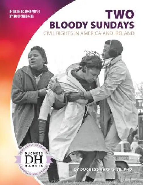 Two Bloody Sundays: Civil Rights in America and Ireland: Civil Rights in America and Ireland by Duchess Harris