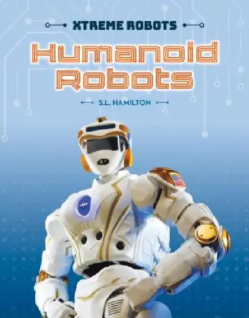 Humanoid Robots by Sue L. Hamilton