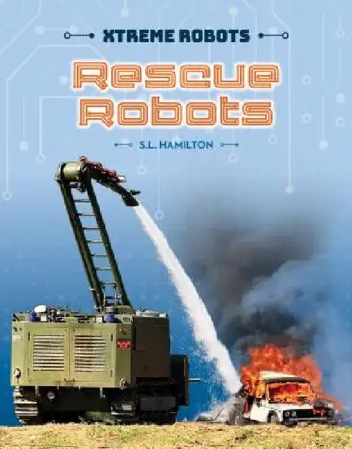 Rescue Robots by Sue L. Hamilton