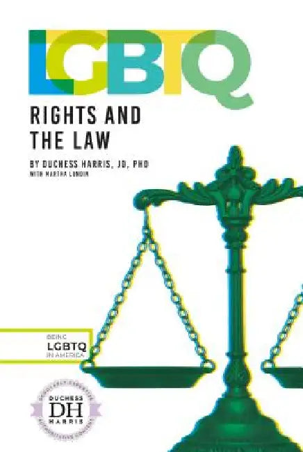 LGBTQ Rights and the Law by Duchess Harris