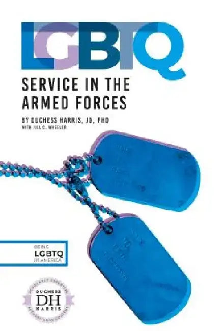 LGBTQ Service in the Armed Forces by Duchess Harris