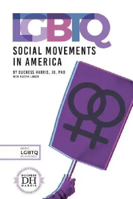 Lgbtq Social Movements in America by Duchess Harris