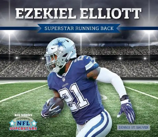 Ezekiel Elliott: Superstar Running Back: Superstar Running Back by Dennis St Sauver