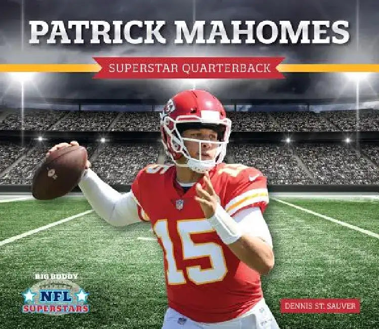 Patrick Mahomes: Superstar Quarterback by Dennis St Sauver