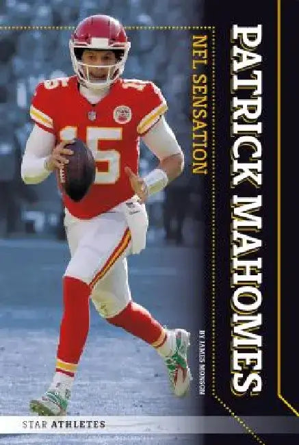Patrick Mahomes: NFL Sensation: NFL Sensation by James Monson