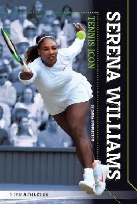Serena Williams: Tennis Icon: Tennis Icon by Emma Huddleston