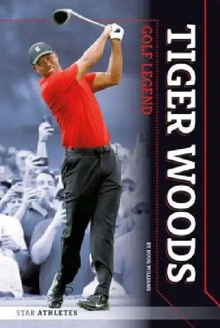 Tiger Woods: Golf Legend: Golf Legend by Doug Williams