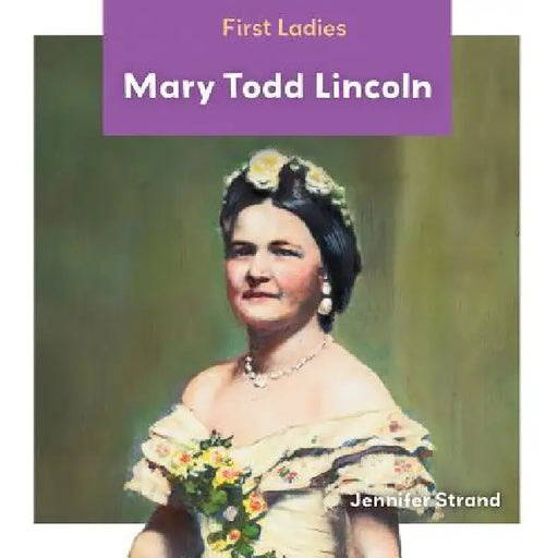 Mary Todd Lincoln by Jennifer Strand