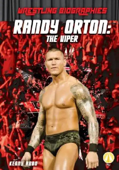 Randy Orton: The Viper: The Viper by Kenny Abdo