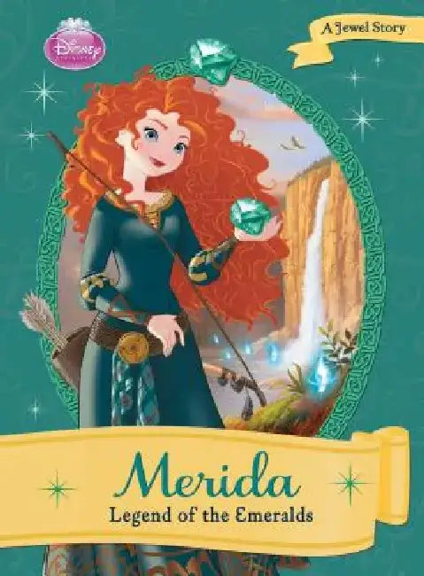 Merida: Legend of the Emeralds: Legend of the Emeralds by Ellie O'Ryan