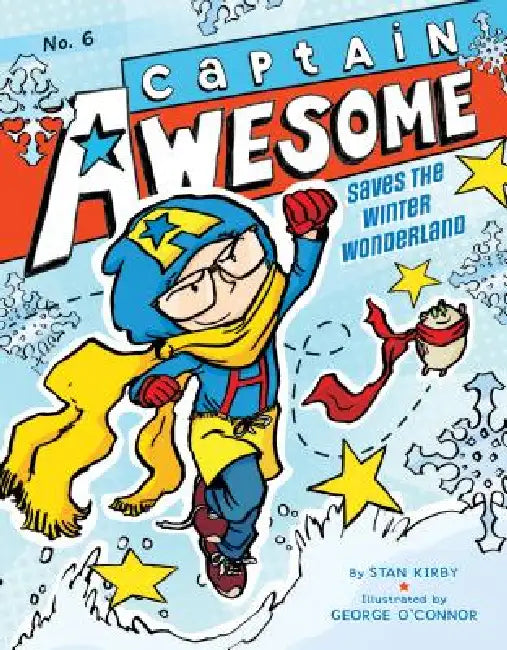 Captain Awesome Saves the Winter Wonderland: #6 by Stan Kirby, George O'Connor