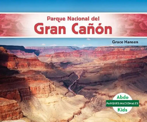 Parque Nacional del Gran Canon (Grand Canyon National Park) by Grace Hansen