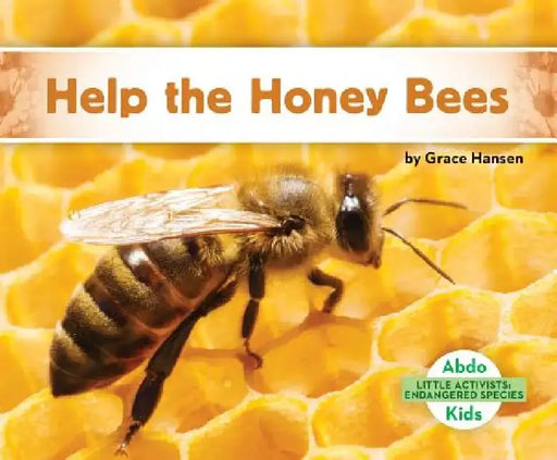 Help the Honey Bees by Grace Hansen