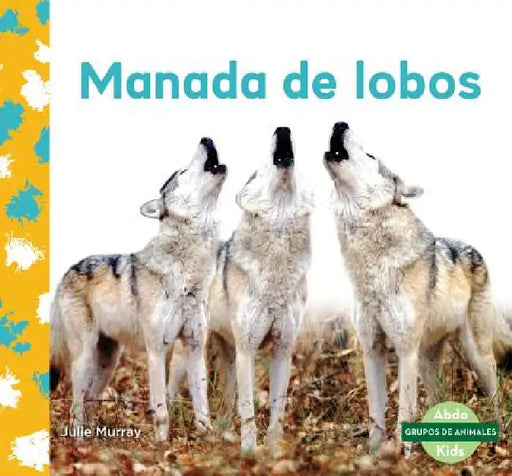 Manada de Lobos (Wolf Pack) by Julie Murray