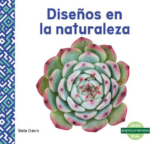 Disenos En La Naturaleza (Patterns in Nature) by Bela Davis