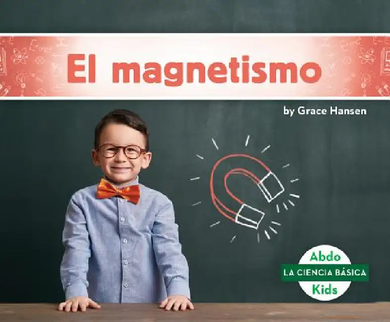 El Magnetismo (Magnetism) by Grace Hansen