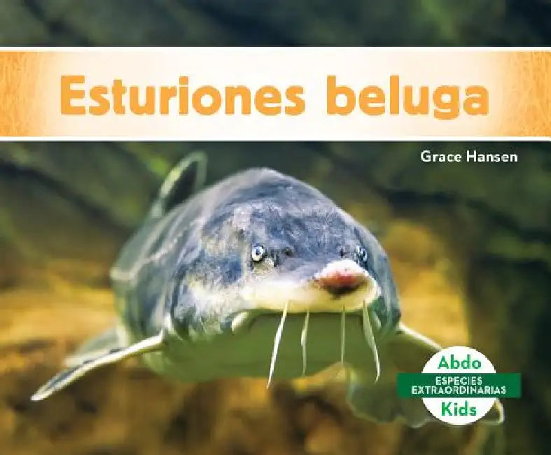 Esturiones Beluga (Beluga Sturgeons) by Grace Hansen