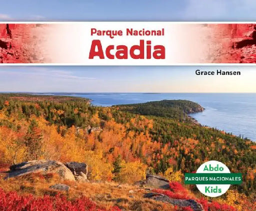 Parque Nacional Acadia (Acadia National Park) by Grace Hansen