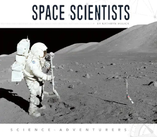 Space Scientists by Kathryn Hulick
