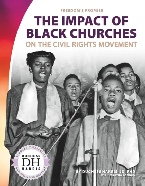 The Impact of Black Churches on the Civil Rights Movement by Duchess Harris