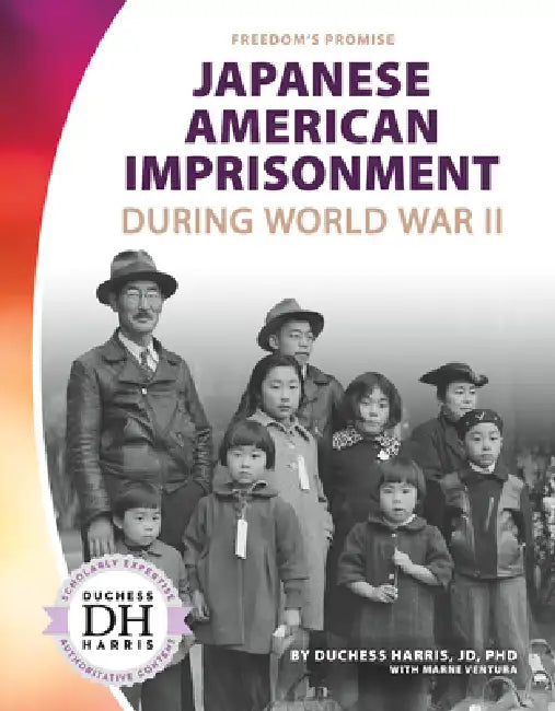 Japanese American Imprisonment During World War II by Duchess Harris