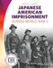 Japanese American Imprisonment During World War II by Duchess Harris