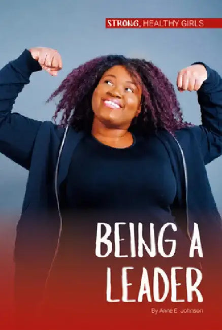 Being a Leader by Anne E. Johnson