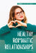 Healthy Romantic Relationships by Alexis Burling