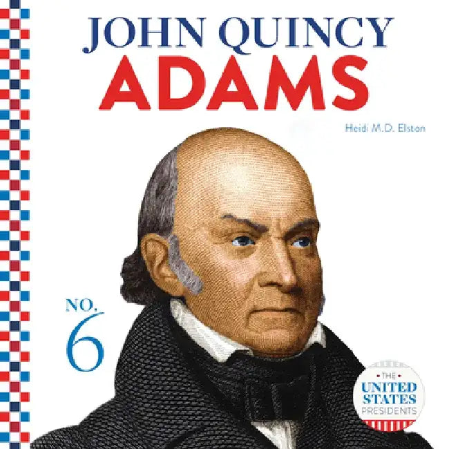 John Quincy Adams by Heidi M. D. Elston