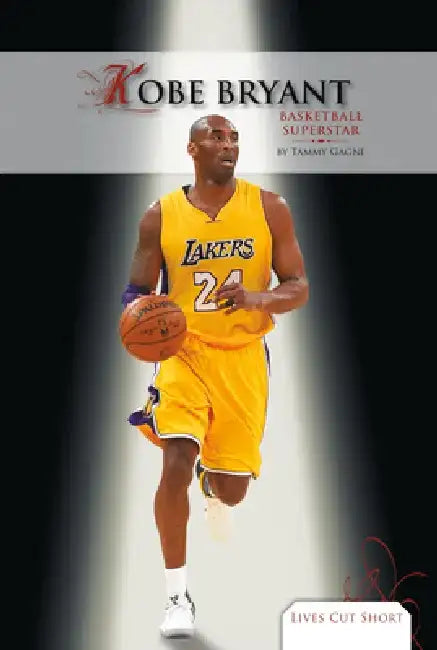 Kobe Bryant: Basketball Superstar: Basketball Superstar by Tammy Gagne
