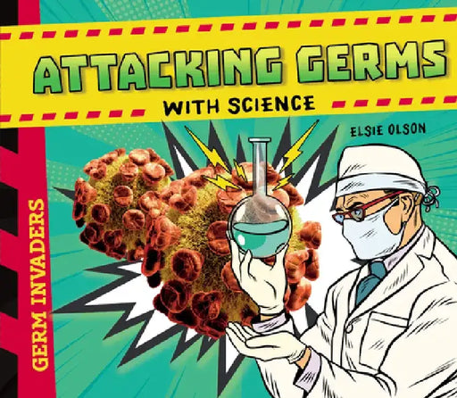 Attacking Germs with Science by Elsie Olson