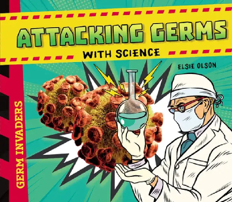 Attacking Germs with Science by Elsie Olson